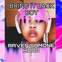 BRING IT BACK BOY (feat. R.A.E) - Single - RAVEN SAMONE HOOD