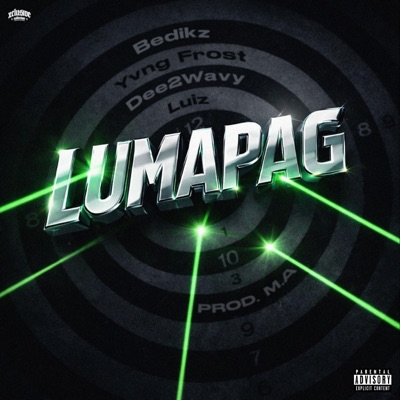 LUMAPAG (feat. M.A, Bedikz, Yvng Frost, Dee2Wavy & Luiz) - Single