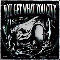 You Get What You Give - Single - Hydra & Tenngage