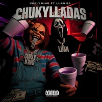 Chukylladas (feat. Luan BA) - Single - Curly King