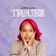 Trouble Single