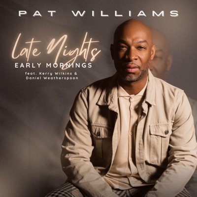 Late Nights, Early Mornings (feat. Kerry Wilkins & Daniel Weatherspoon) - Single