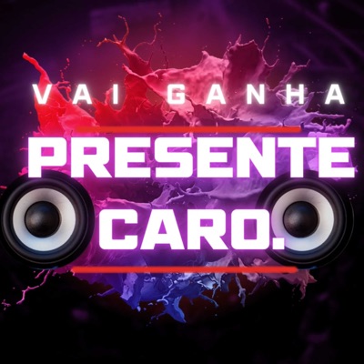 Vai Ganhar Presente Caro - Single