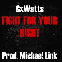FIGHT FOR YOUR RIGHT! - Single - GxWatts