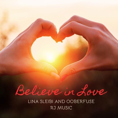 Believe in Love (feat. Lina Sleibi & Ooberfuse) - Single
