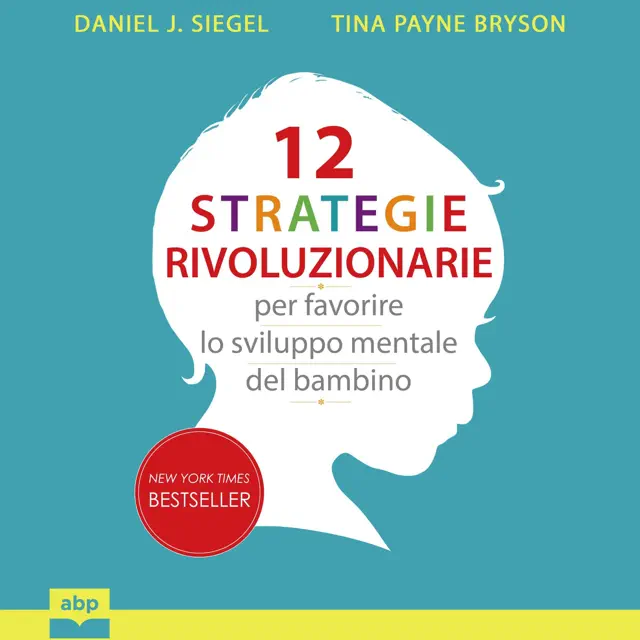 12 strategie rivoluzionarie per favorire lo sviluppo mentale del bambino