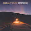 Let It Begin - Big Daddy Weave