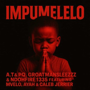 Impumelelo (feat. Mvelo, Ayah & Caleb Jerrier)