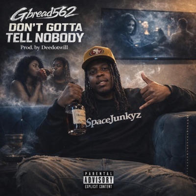 DONT GOTTA TELL NOBODY - Single