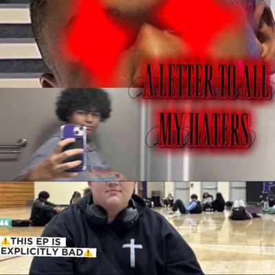 A LETTER TO MY ALL MY HATERS - EP