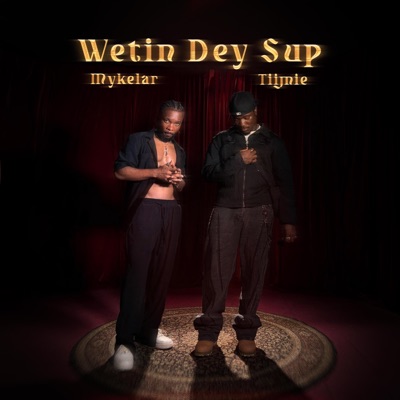 Wetin Dey Sup (feat. Tiimie) - Single