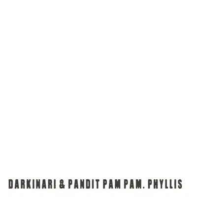 Posłuchaj utworu Phyllis - Single wykonywanego przez Darkinari & Pandit Pam Pam.