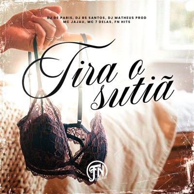 Tira o Sutiã (feat. Dj Matheus Prod) - Single