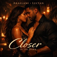 Closer in The Dark (feat. Lucian) - Single - Araelani
