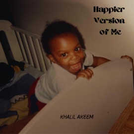 Happier Version of Me (feat. Handlez McGee) Khalil Akeem