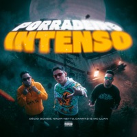 Porradeiro Intenso (feat. Mc Luan) - Single - Décio Gomes, Nadir Netto & DANNTZ!