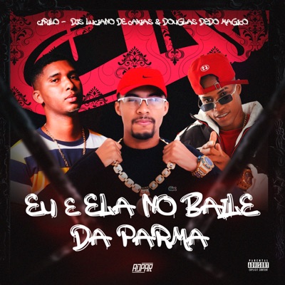 Eu e Ela Nu Baile da Parma (feat. ADPAR Produções) - Single