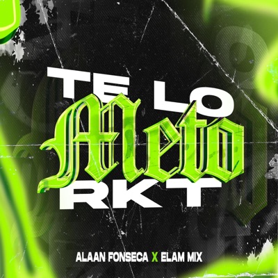 TE LO METO RKT (feat. Alaan fonseca DJ) - Single