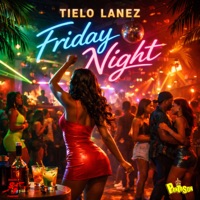 Friday Night - Single - Tielo Lanez & Panta Son