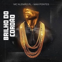 Brilho do Cordão - Single - MC Alemão PL & Max Pontes
