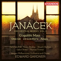 Janácek: Glagolitic Mass, Adagio, Zdrávas Maria & Otcenáš - Edward Gardner, Bergen Philharmonic Orchestra, Sara Jakubiak, Susan Bickley, Stuart Skelton, Gábor Bretz, Thomas Trotter & Bergen Philharmonic Choir