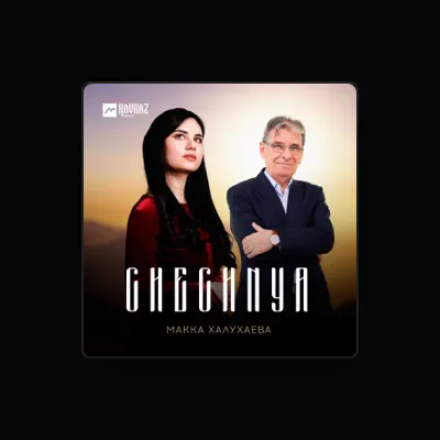 Ascolta Макка Халухаева, guarda video musicali, leggi la biografia, vedi le date del tour & altro!