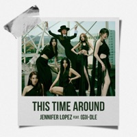 This Time Around (feat. (G)I-DLE) - Single - Jennifer Lopez