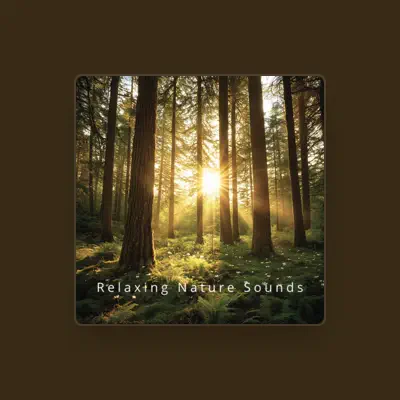 Listen to Relaxing Nature Sounds, watch music videos, read bio, see tour dates & more!