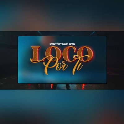 Loco Por ti (Norberto Ft Daniel Morin) - Single