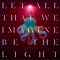 Let All That We Imagine Be The Light