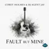 Corey Holmes & DJ Agent Jay - Fault but Mine