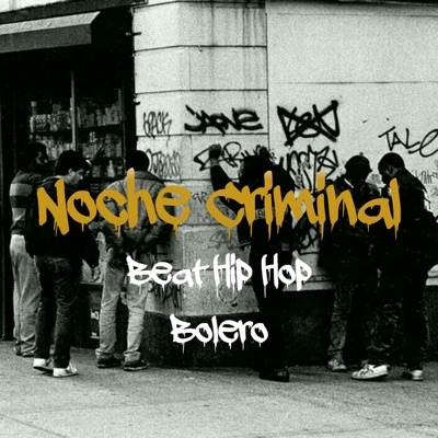 Noche Criminal Beat Hip Hop Bolero (feat. KIRA BEATZ) - Single