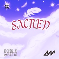 SACRED - Single - D2ble Impacto & AM.