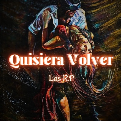 Quisiera Volver Los Rp (feat. Monky mob & Stiven jr) - Single