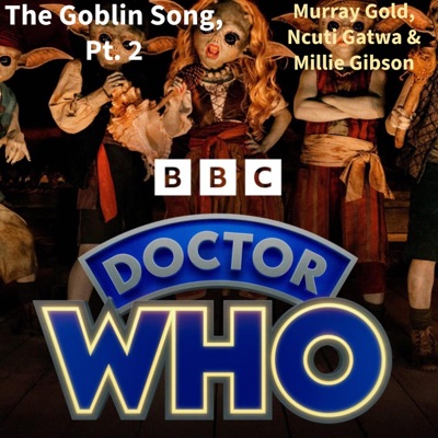 Keiran Berry - The Goblin Song, Pt. 2 [From "Doctor Who"] (feat. Murray Gold, Ncuti Gatwa & Millie Gibson)