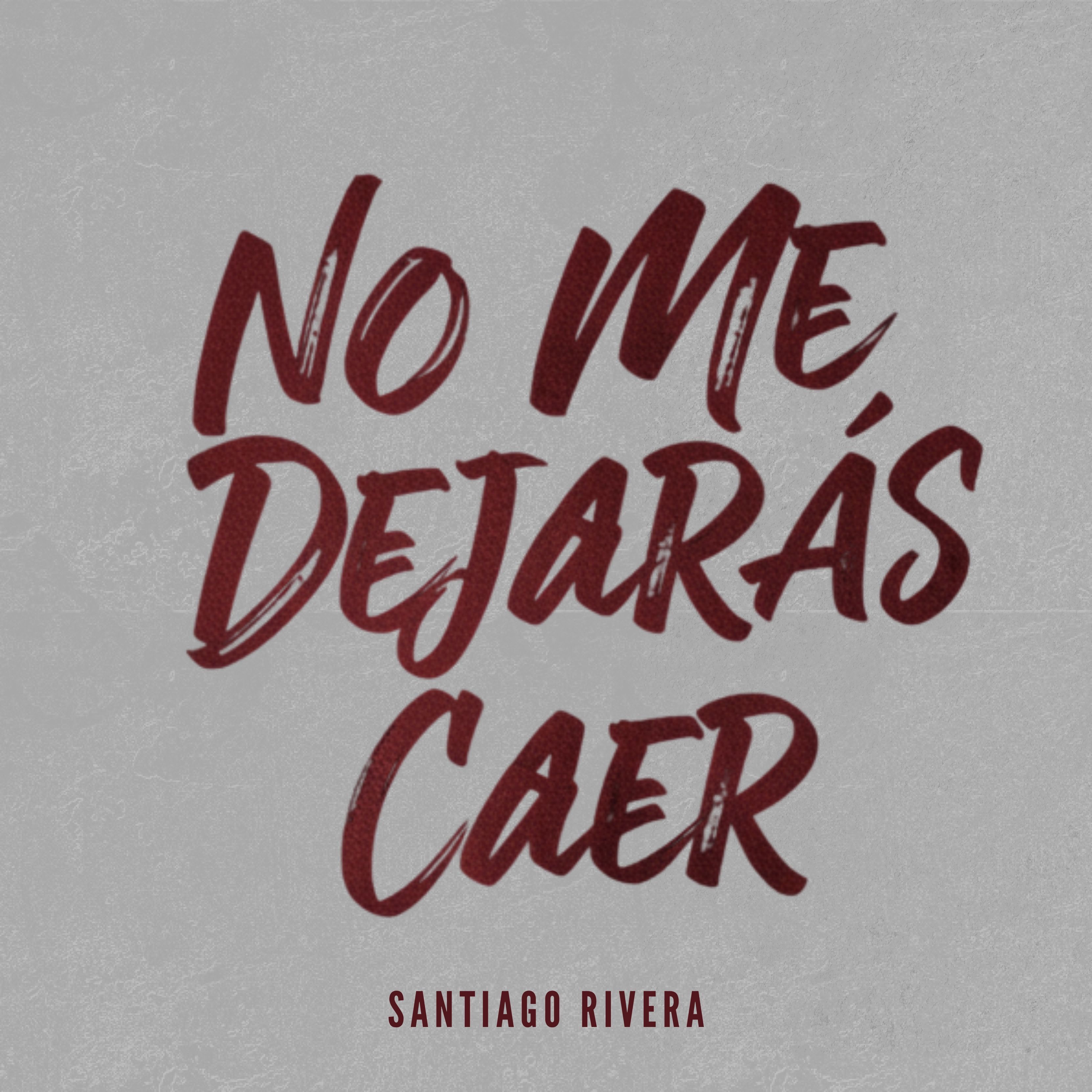 Santiago Rivera - No Me Dejarás Caer