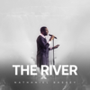 THE RIVER - Nathaniel Bassey