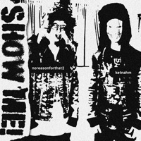SHOW ME! - Single - noreasonforthat & KetnaHM