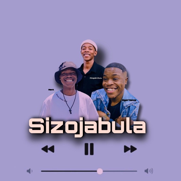 Sizojabula (feat. Mnqobi Zulu & iNyon’Yezwe)