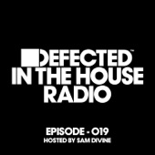 Defected in the House Radio Show Episode 019 (Hosted by Sam Divine) artwork
