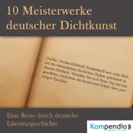 10 Meisterwerke deutscher Dichtkunst: Eine Reise durch deutsche Literaturgeschichte