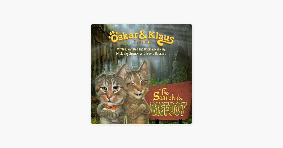 Oskar & Klaus: The Search for Bigfoot: Oskar & Klaus Adventures  (Unabridged) on Apple Books