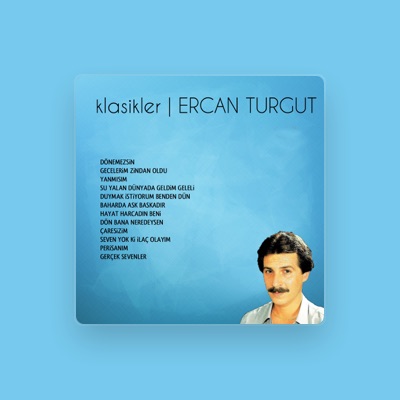 Listen to Ercan Turgut, watch music videos, read bio, see tour dates & more!