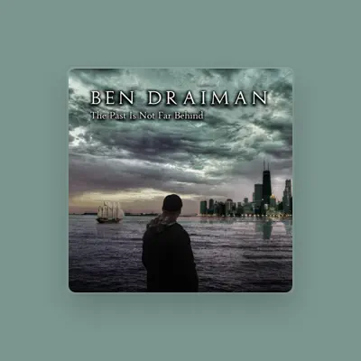 Listen to Ben Draiman, watch music videos, read bio, see tour dates & more!