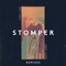 Stomper - Chris Lake & Anna Lunoe lyrics