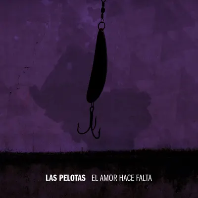 El Amor Hace Falta - Single - Las Pelotas