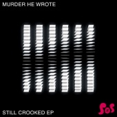 Murder He Wrote - Still Crooked (feat. Maddie Ellerby)