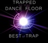 Trapped on the Dance Floor: Best of Trap artwork