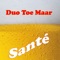 Santé - Duo Toe Maar lyrics