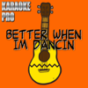 Better When I'm Dancin' (Originally Performed by Meghan Trainor) [Instrumental Version] - Karaoke Pro